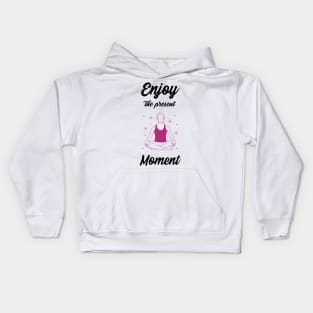 Enjoy the present moment Kids Hoodie